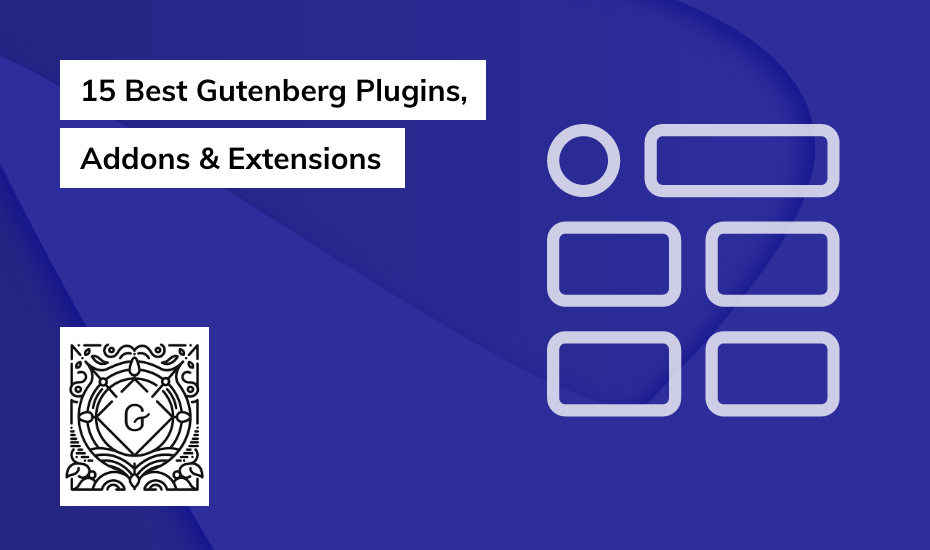 15 Best Gutenberg Plugins, Addons & Extensions